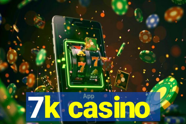 7k casino